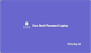 9+ Cara Ganti Password Laptop Windows Metode Terlengkap 2024