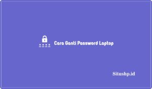 Cara Ganti Password Laptop