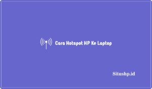 3 Cara Hotspot HP Ke Laptop Pakai USB, Bluetooth & Wifi 2023