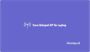 3 Cara Hotspot HP Ke Laptop Pakai USB, Bluetooth & Wifi 2024