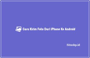 4+ Cara Kirim Foto Dari iPhone Ke Android Terbaru 2023