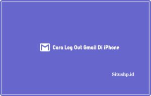 6 Cara Log Out Gmail Di iPhone Terlengkap 2024
