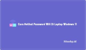 3 Cara Melihat Password Wifi Di Laptop Windows 11 Terbaru 2024