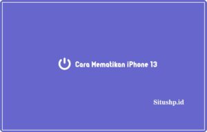 5+ Cara Mematikan iPhone 13 Terupdate 2024