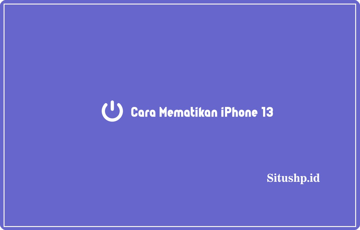 cara mematikan iPhone 13