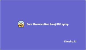 3 Cara Memunculkan Emoji Di Laptop Windows Terbaru 2024