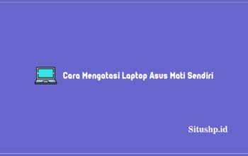 Cara Mengatasi Laptop Asus Mati Sendiri