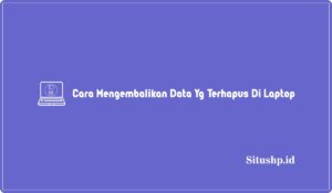 Cara Mengembalikan Data Yg Terhapus Di Laptop