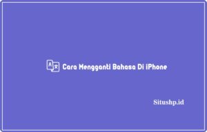 7+ Cara Mengganti Bahasa Di iPhone Terlengkap 2023