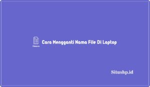 3+ Cara Mengganti Nama File Di Laptop Yang Benar 2024