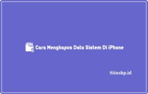 4+ Cara Menghapus Data Sistem Di iPhone Terbaru 2024