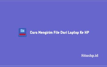 Cara Mengirim File Dari Laptop Ke HP