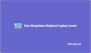 3+ Cara Menyalakan Keyboard Laptop Lenovo Terbaru 2024