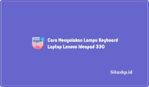 7+ Cara Menyalakan Lampu Keyboard Laptop Lenovo Ideapad 330 2024