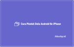 Cara pindah data android ke iPhone