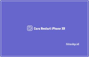 3 Cara Restart iPhone XR & Manfaat Terbaru 2024
