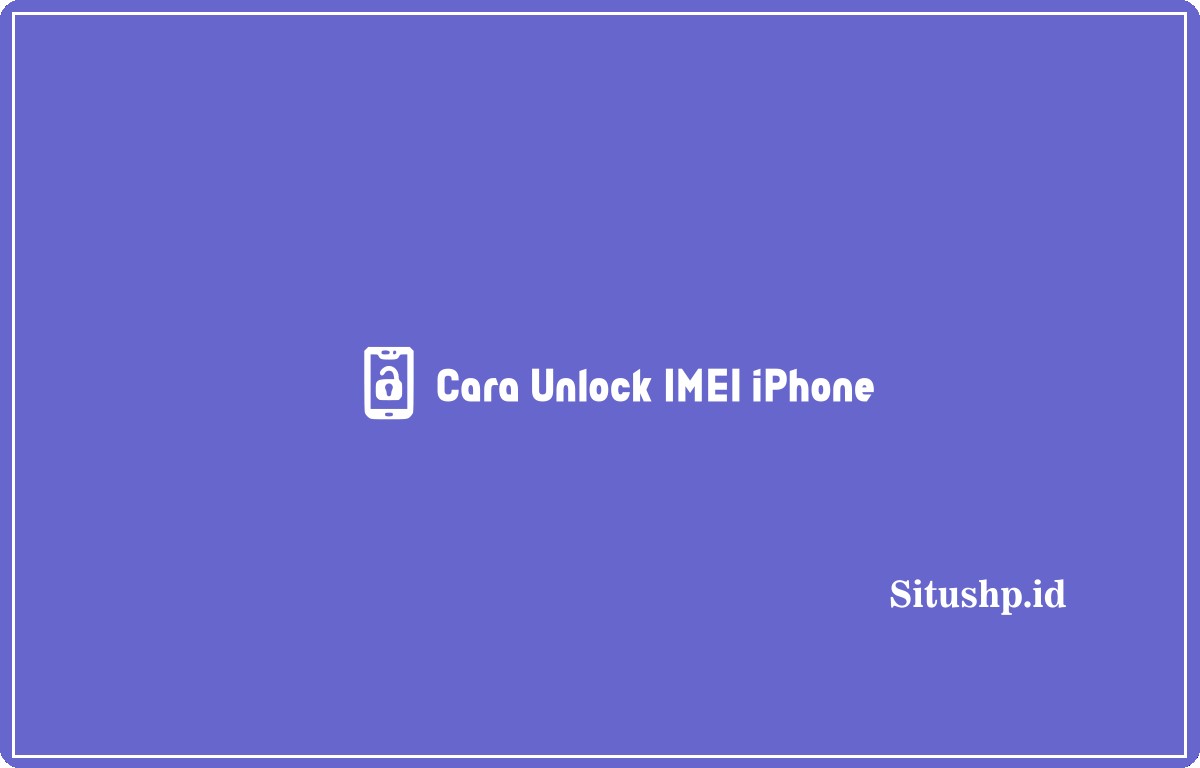 Cara unlock IMEI iPhone