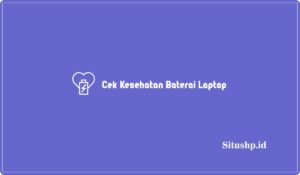 4 Cek Kesehatan Baterai Laptop, Bisa Pakai CMD Terbaru 2024