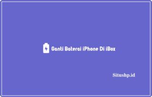 Ganti Baterai iPhone Di iBox: Harga & Cara Cek Terbaru 2024