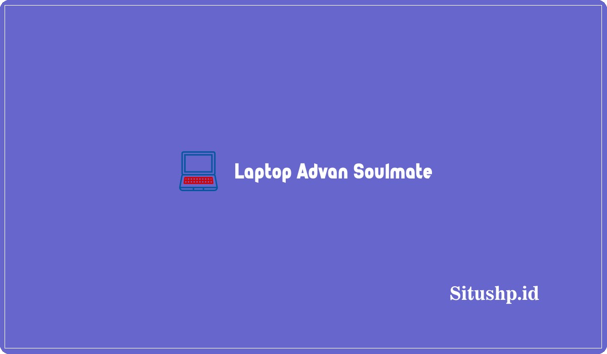 Laptop Advan Soulmate