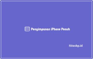 Penyimpanan iPhone Penuh: Penyebab & Solusi Terbaru 2024