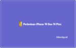 Perbedaan iPhone 14 dan 14 Plus