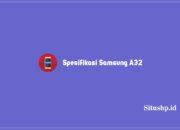 Spesifikasi Samsung A32: Kelebihan & Harga Paling Update 2023