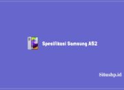 Spesifikasi Samsung A52: Kelebihan Dan Harga Terbaru 2023