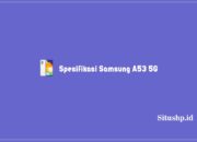 Spesifikasi Samsung A53 5G, Kelebihan & Harga Terkini 2024
