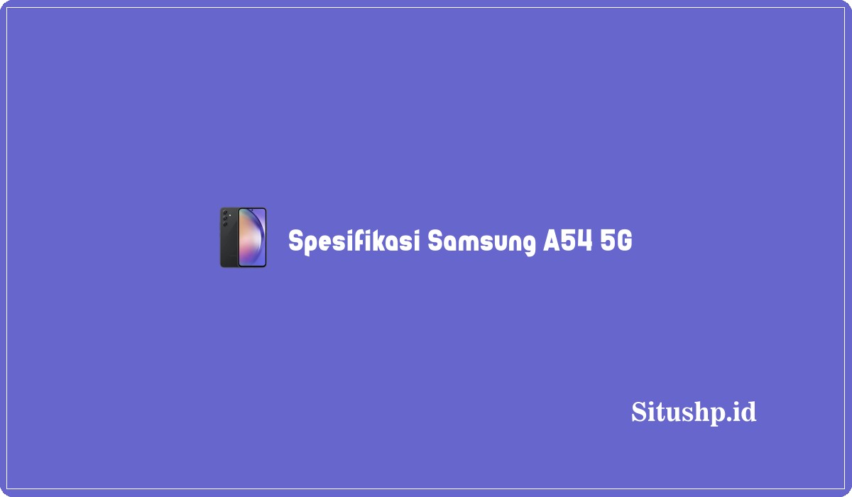 Spesifikasi Samsung A54 5G