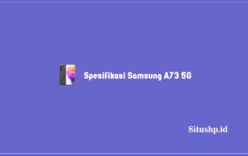 Spesifikasi Samsung A73 5G, Warna & Harga Terbaru 2023