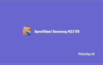 Spesifikasi Samsung M23 5G, Kelebihan Dan Kekurangan 2023