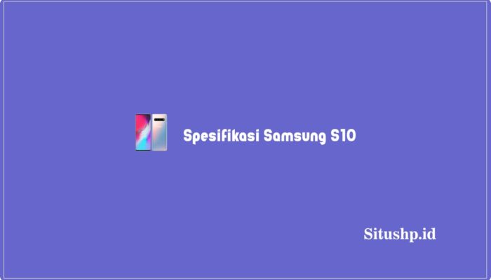 Spesifikasi Samsung S10: Harga Baru & Bekas Terbaru 2023
