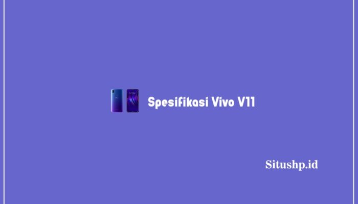 Spesifikasi Vivo V11: Harga & Keunggulan Terbaru 2023