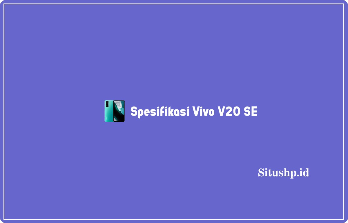 Spesifikasi Vivo V20 SE