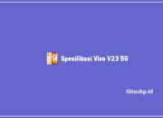Spesifikasi Vivo V23 5G: Harga & Keunggulan Terbaru 2023