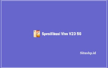 Spesifikasi Vivo V23 5G: Harga & Keunggulan Terbaru 2023