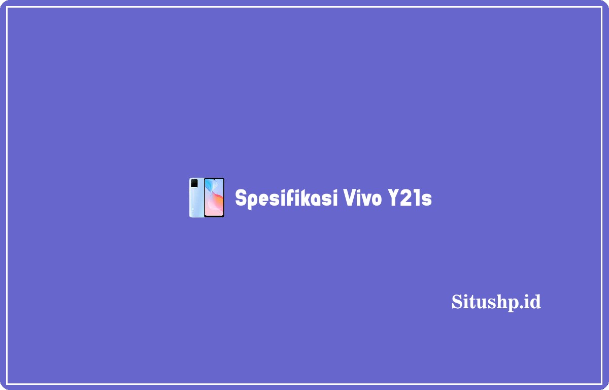 Spesifikasi Vivo Y21S
