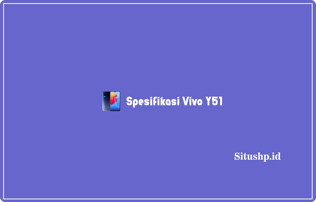 spesifikasi Vivo Y51