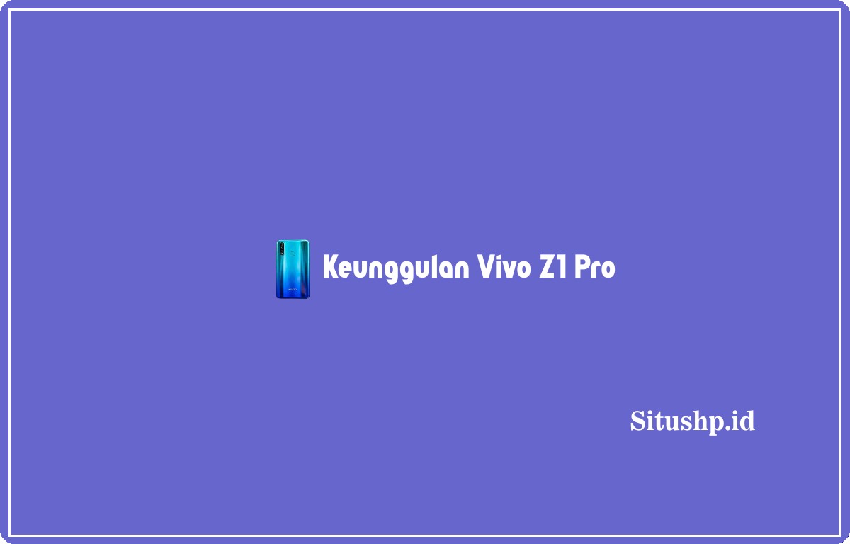 Spesifikasi Vivo Z1 Pro