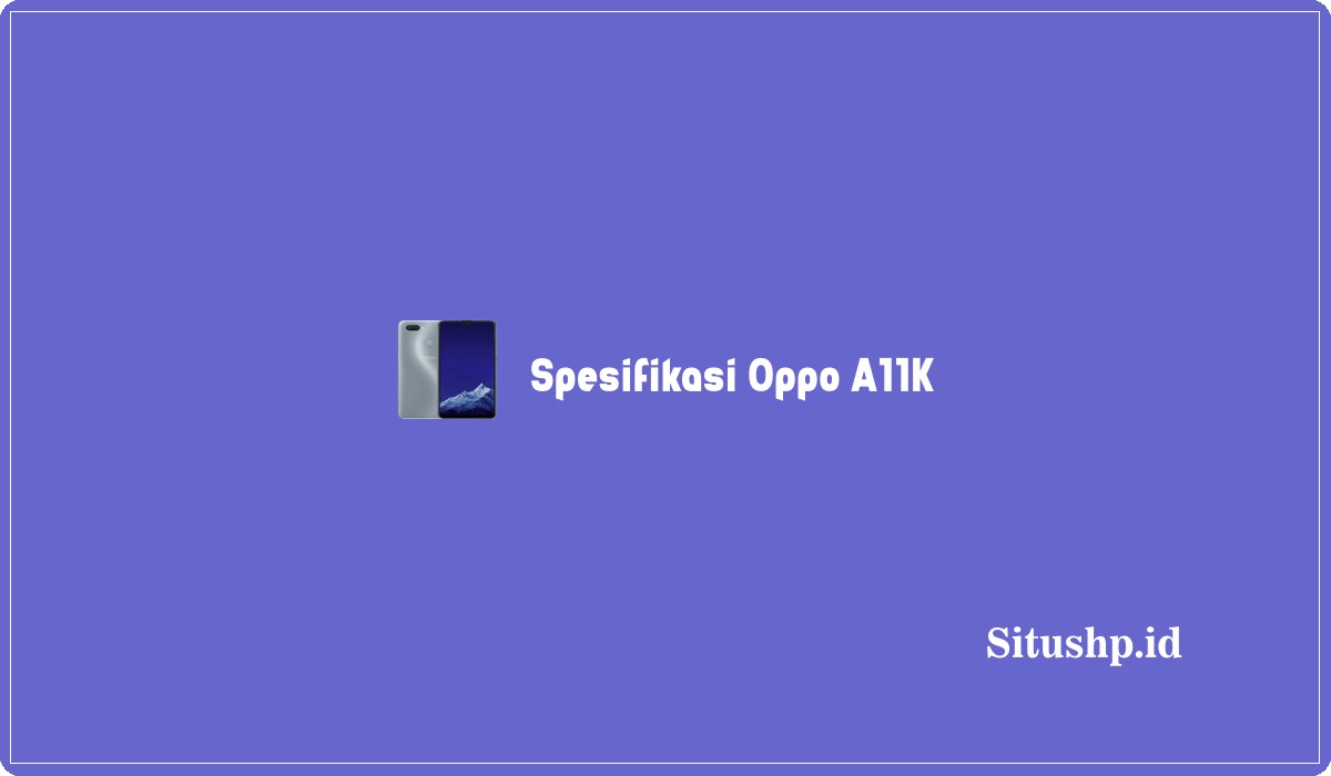 Spesifikasi Oppo A11K