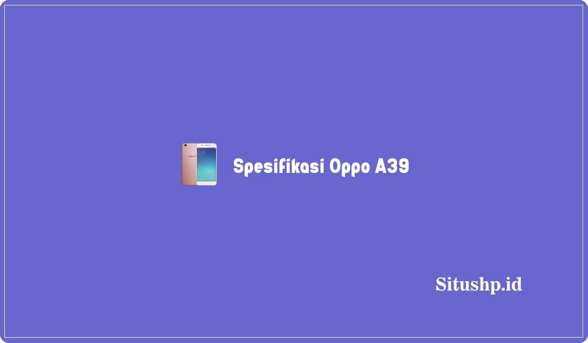Spesifikasi Oppo A39