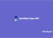 26 Spesifikasi Oppo A55, Harga, Dan Kelebihan Terbaru