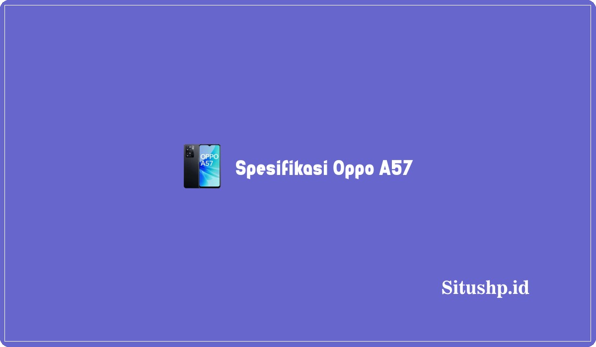 Spesifikasi Oppo A57