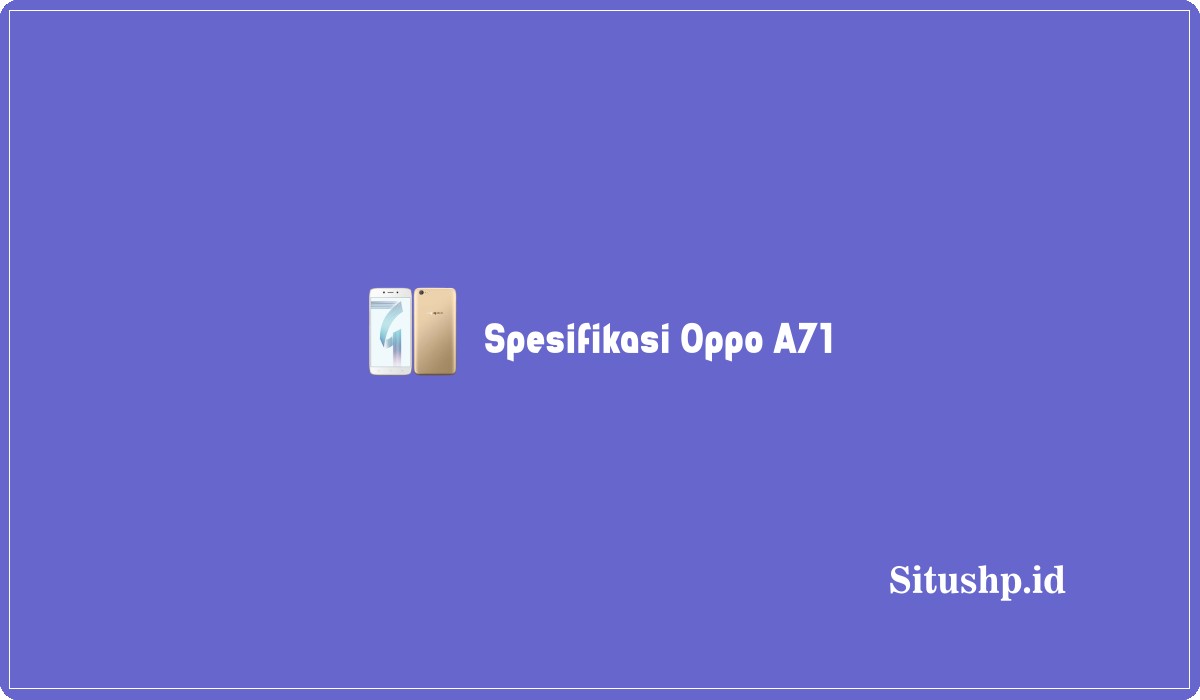 Spesifikasi Oppo A71