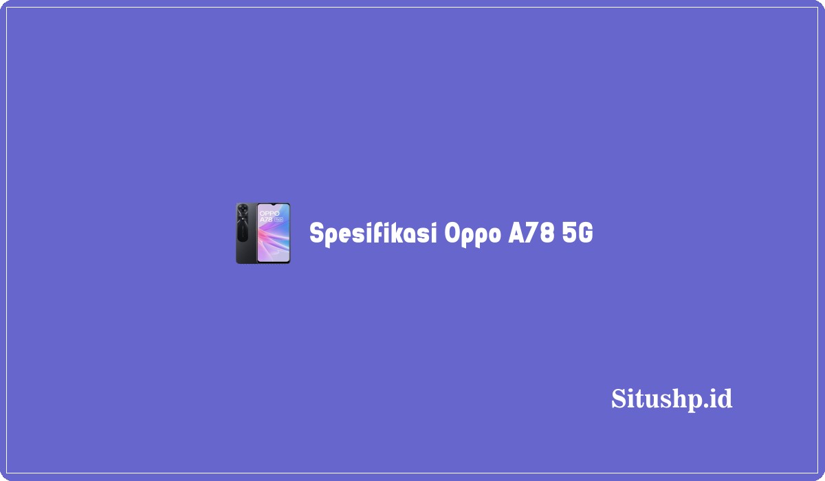 Spesifikasi Oppo A78 5G