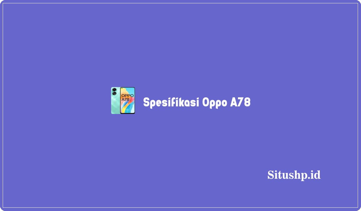 Spesifikasi Oppo A78