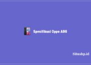 Spesifikasi Oppo A96: Kelebihan Dan Harga Terupdate