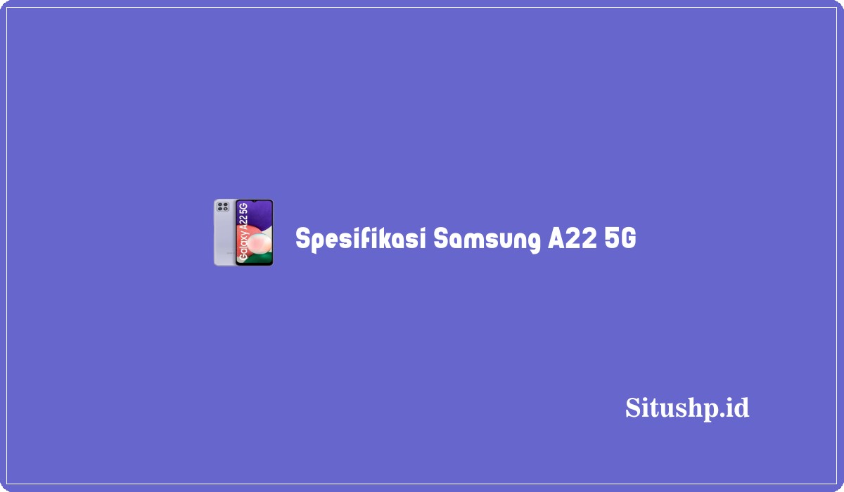Spesifikasi Samsung A22 5G