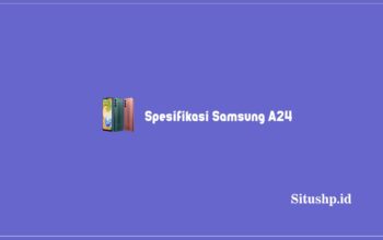 Spesifikasi Samsung A24, Harga Baru & Bekas UPDATE 2023
